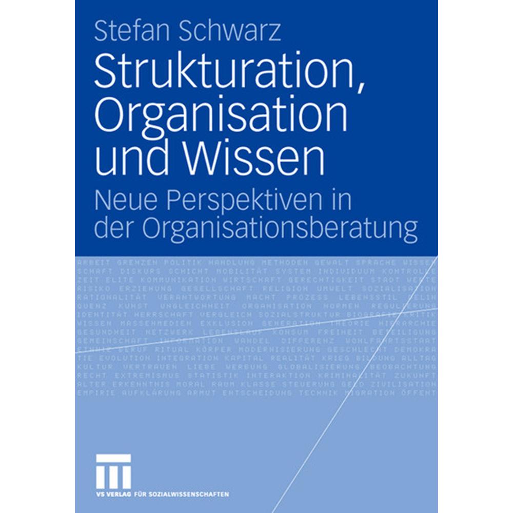Strukturation, Organisation und Wissen, Fachbücher von Stefan Schwarz