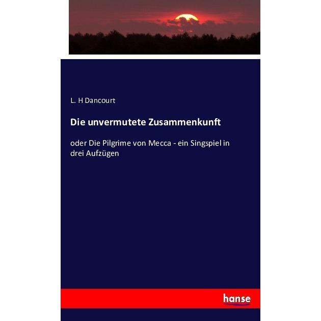 Die unvermutete Zusammenkunft, Fachbücher von L. H Dancourt