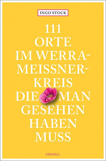 111 Orte im Werra-Meissner-Kreis, die man gesehen haben muss (Deutsch, Ingo Stock, 2020)