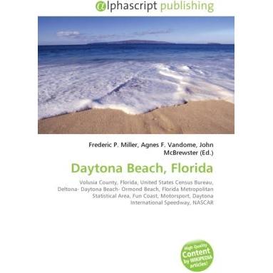 Daytona Beach, Florida, Ratgeber von Agnes F. Vandome, Frederic P. Miller, John McBrewster