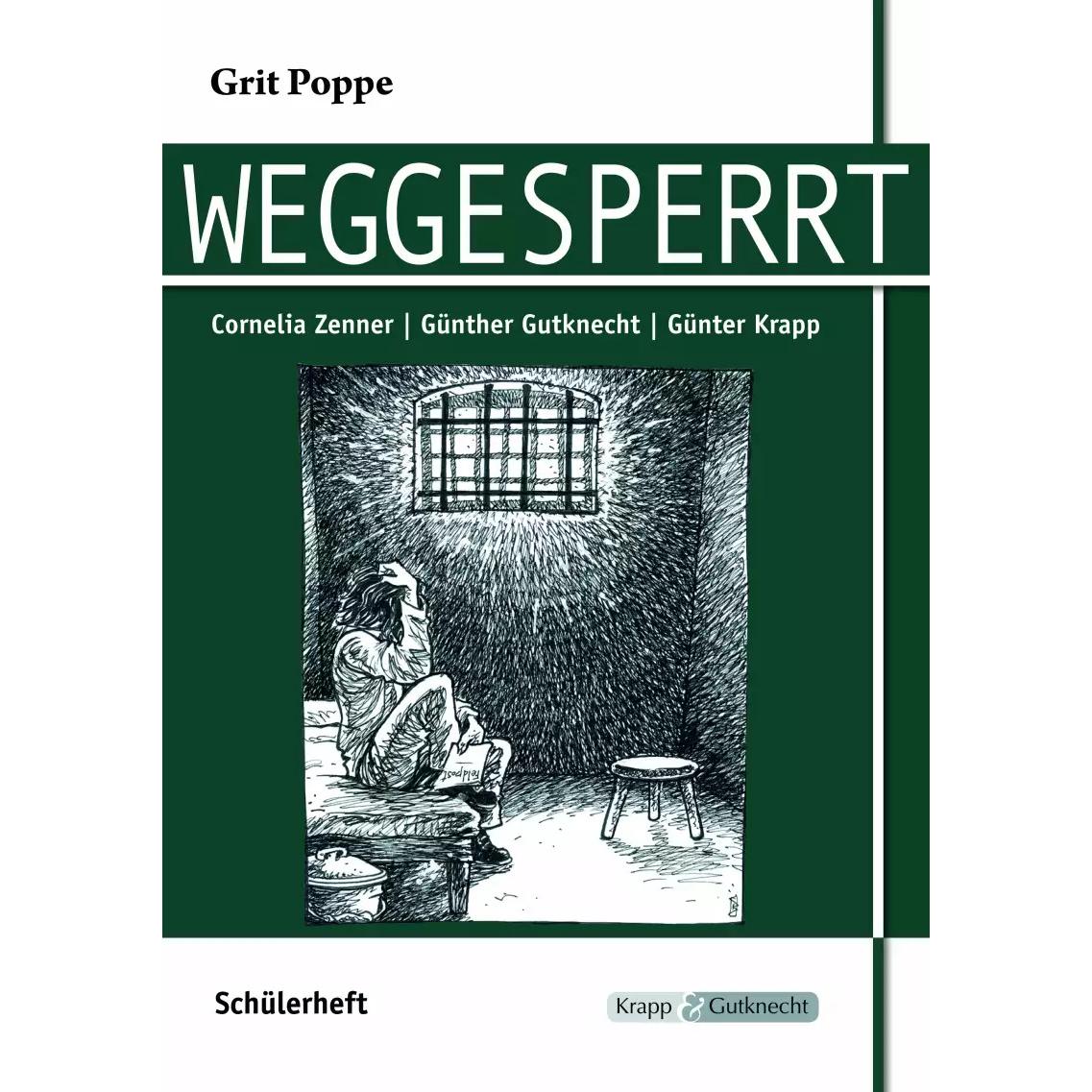 Weggesperrt- Grit Poppe - Schülerarbeitsheft, Schulbücher von Günter Krapp, Cornelia Zenner, Günther Gutknecht, Grit Pop...