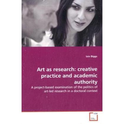 Art as research: creative practice and academic authority, Fachbücher von Iain Biggs