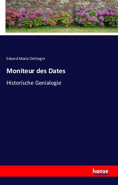 Produktbild Moniteur des Dates (Eduard Maria Oettinger, Deutsch)