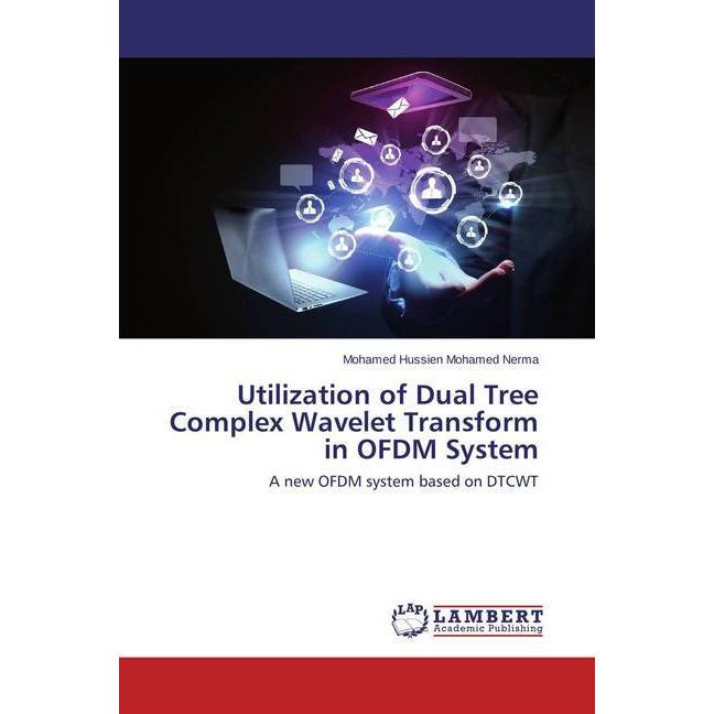Thumbnail - Utilization of Dual Tree Complex Wavelet Transform in OFDM System, Fachbücher von Mohamed Hussien Mohamed Nerma