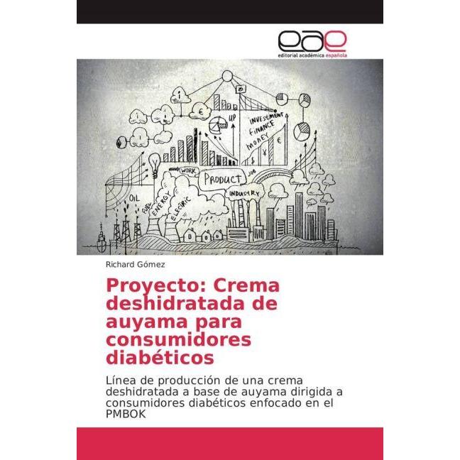 Proyecto: Crema deshidratada de auyama para consumidores diabéticos, Fachbücher von Richard Gómez