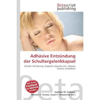 Adhäsive Entzündung der Schultergelenkk, Fachbücher von Lambert M. Surhone, Mariam T. Tennoe, Susan F. Henssonow