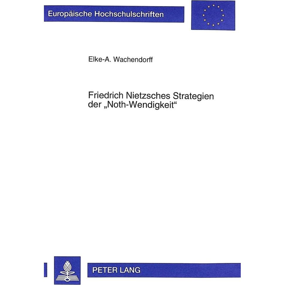 Friedrich Nietzsches Strategien der 'Noth-Wendigkeit', Fachbücher von Elke Wachendorff