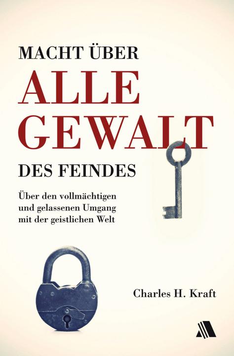 Produktbild Macht über alle Gewalt des Feindes (Deutsch, Charles H. Kraft, 2016)