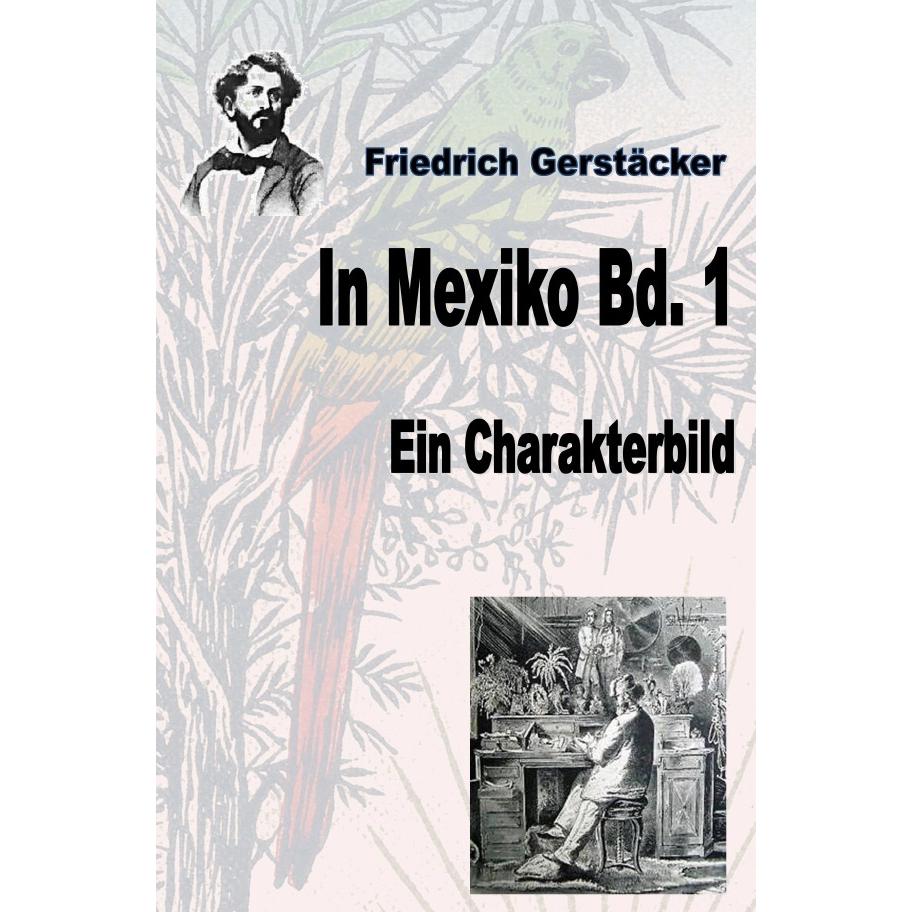 In Mexiko Bd. 1, Belletristik von Friedrich Gerstäcker