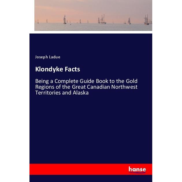 Thumbnail - Klondyke Facts, Ratgeber von Joseph Ladue