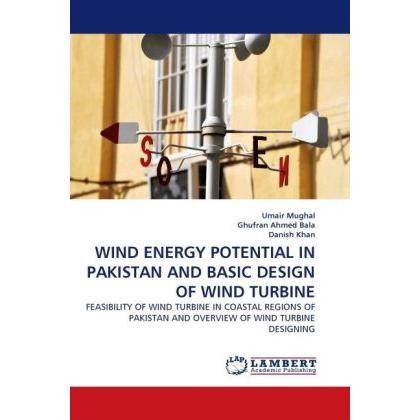 Wind Energy Potential In Pakistan And Basic Design Of Wind Turbine, Fachbücher von Umair Mughal, Ghufran Ahmed Bala, Dan...