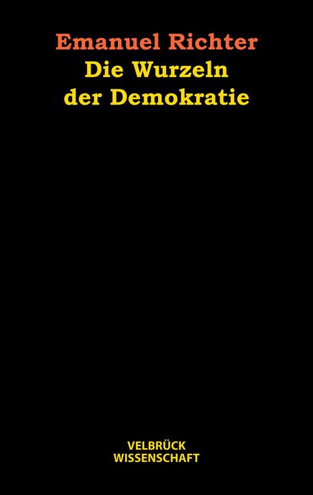 Produktbild Die Wurzeln der Demokratie (Deutsch, Emanuel Richter, 2008)