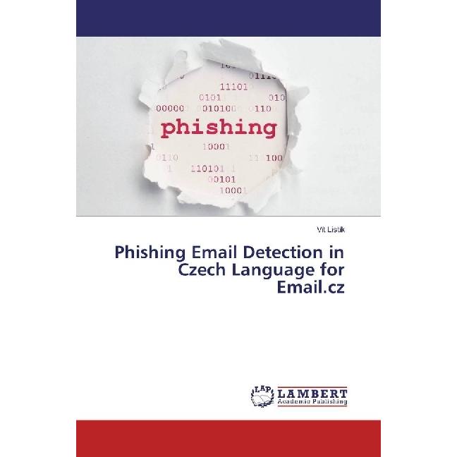 Phishing Email Detection in Czech Language for Email.cz, Fachbücher von Vít Listík