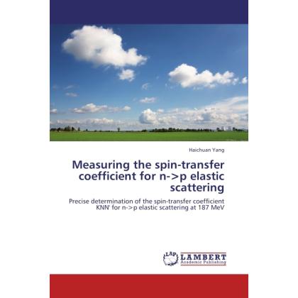 Measuring the spin-transfer coefficient for n-<p elastic scattering, Fachbücher von Haichuan Yang