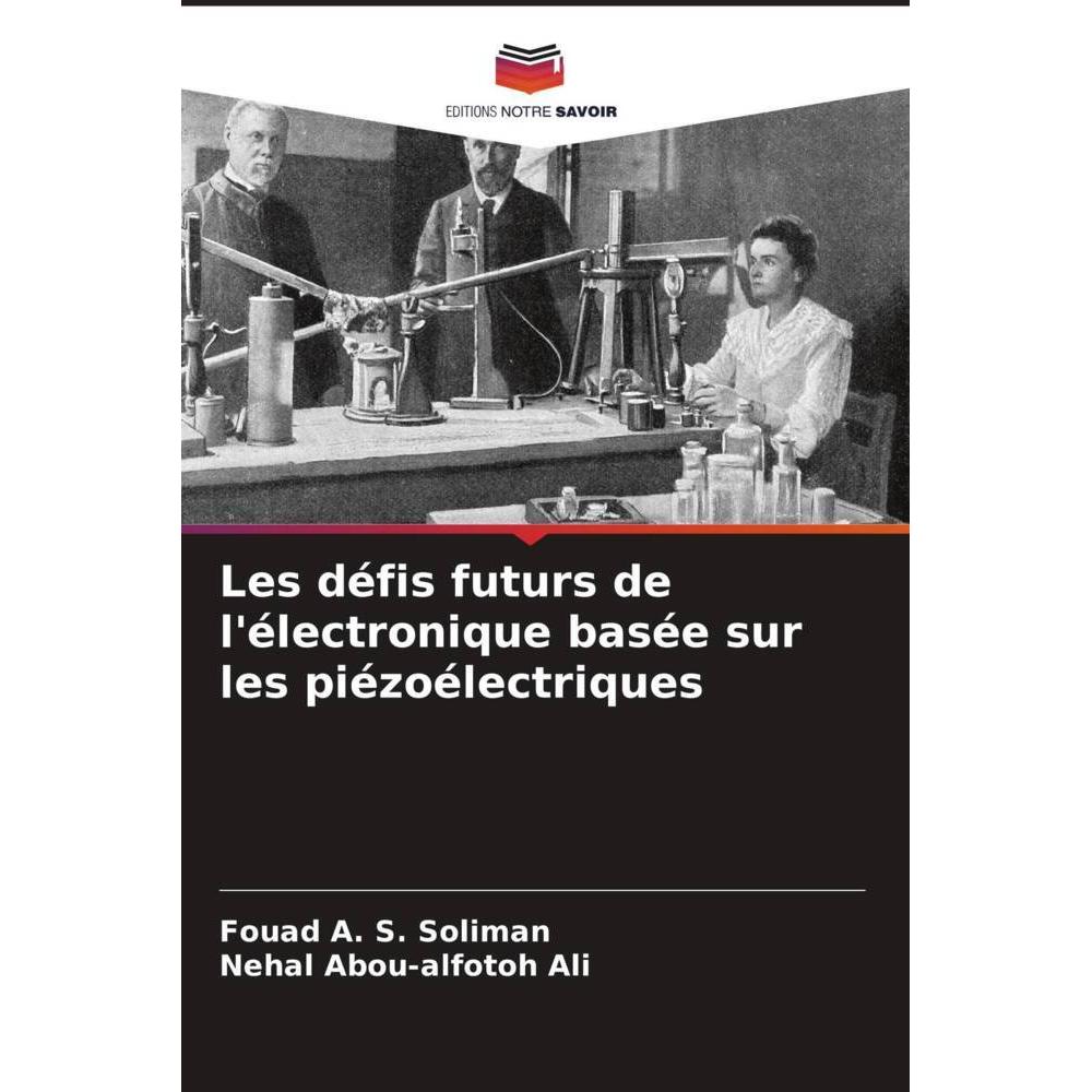 Les défis futurs de l'électronique basée sur les piézoélectriques, Fachbücher von Nehal Abou-alfotoh Ali, Fouad A. S. So...