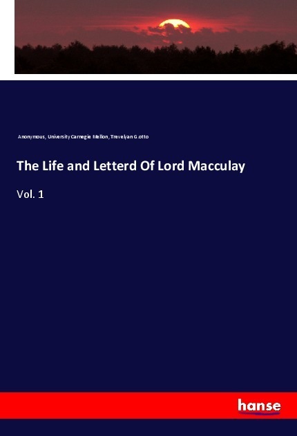 Produktbild The Life and Letterd Of Lord Macculay (Deutsch, University Carnegie Mellon, Anonymous, Trevelyan Gotto, 2020)