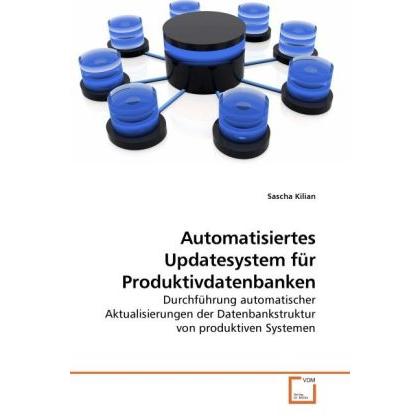 Thumbnail - Automatisiertes Updatesystem für Produktivdatenbanken, Fachbücher von Sascha Kilian
