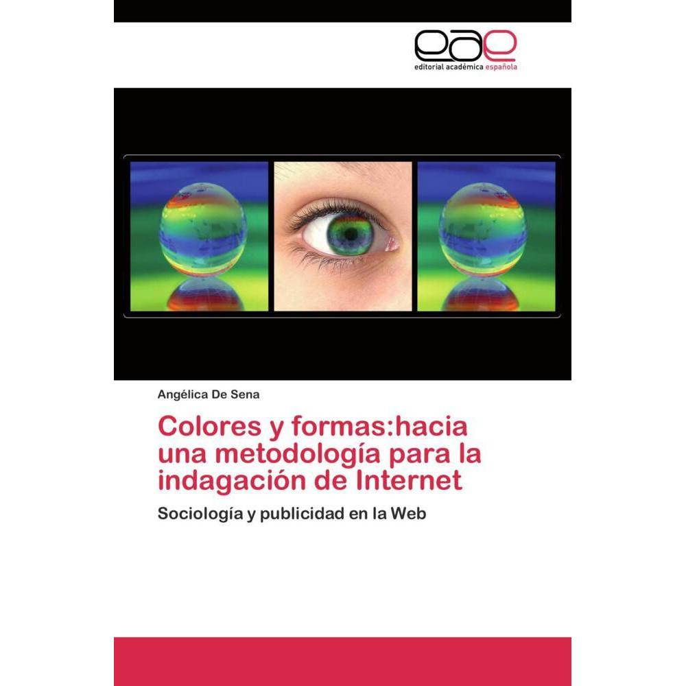 Colores y formas:hacia una metodología para la indagación de Internet, Fachbücher von Angélica De Sena