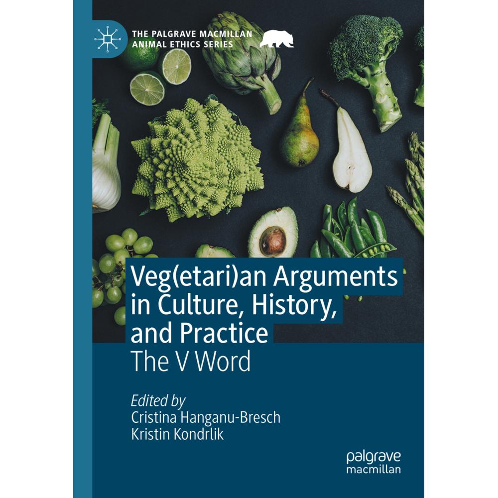 Veg(etari)an Arguments in Culture, History, and Practice, Fachbücher von Cristina Hanganu-Bresch, Kristin Kondrlik