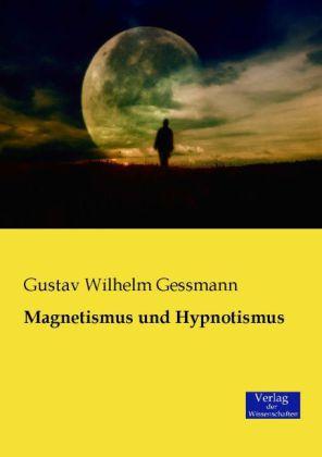 Produktbild Magnetismus und Hypnotismus (Deutsch, Gustav Wilhelm Gessmann, 2014)