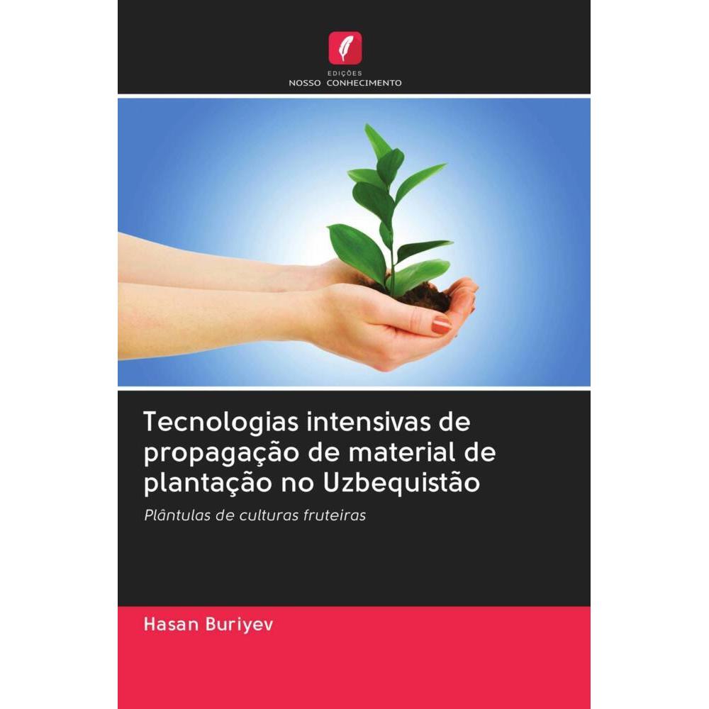 Tecnologias intensivas de propagação de material de plantação no Uzbequistão, Fachbücher von Hasan Buriyev
