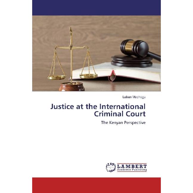 Justice at the International Criminal Court, Fachbücher von Laban Machogu