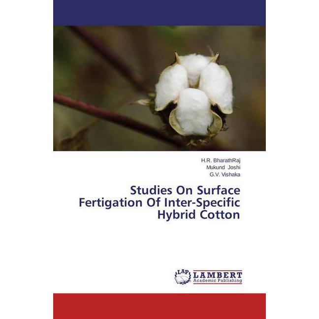 Studies On Surface Fertigation Of Inter-Specific Hybrid Cotton, Fachbücher von Mukund Joshi, G. V. Vishaka, H. R. Bharat...