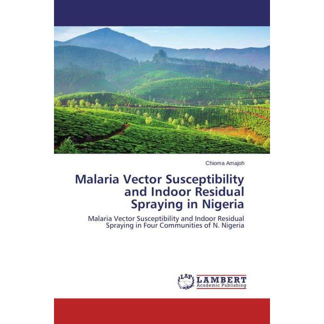 Malaria Vector Susceptibility and Indoor Residual Spraying in Nigeria, Fachbücher