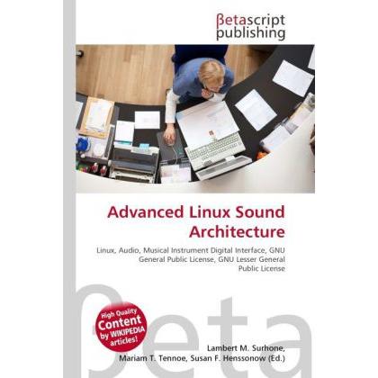 Advanced Linux Sound Architecture, Fachbücher von Lambert M. Surhone, Mariam T. Tennoe, Susan F. Henssonow