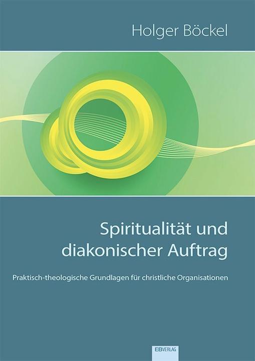 Produktbild Spiritualität und diakonischer Auftrag (Deutsch, Holger Böckel, 2020)