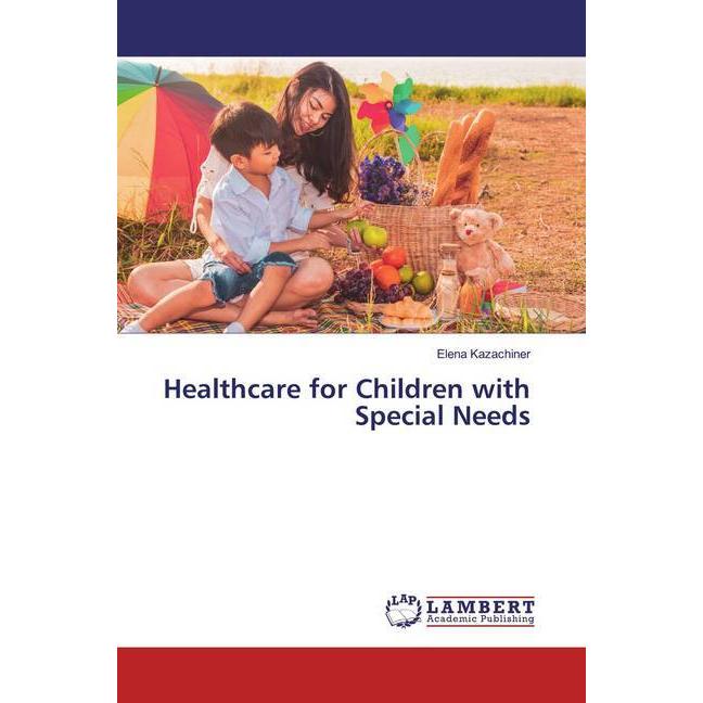 Healthcare for Children with Special Needs, Fachbücher von Elena Kazachiner