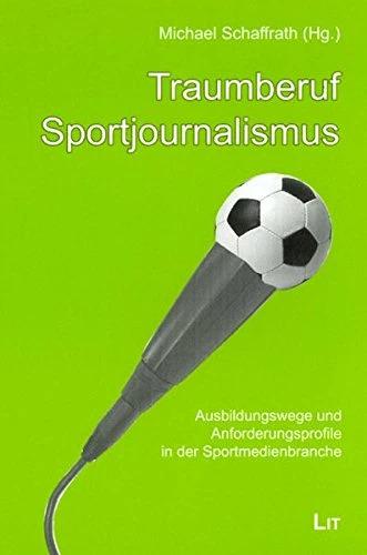 Produktbild Traumberuf Sportjournalismus (Deutsch, Michael Schaffrath, 2007)