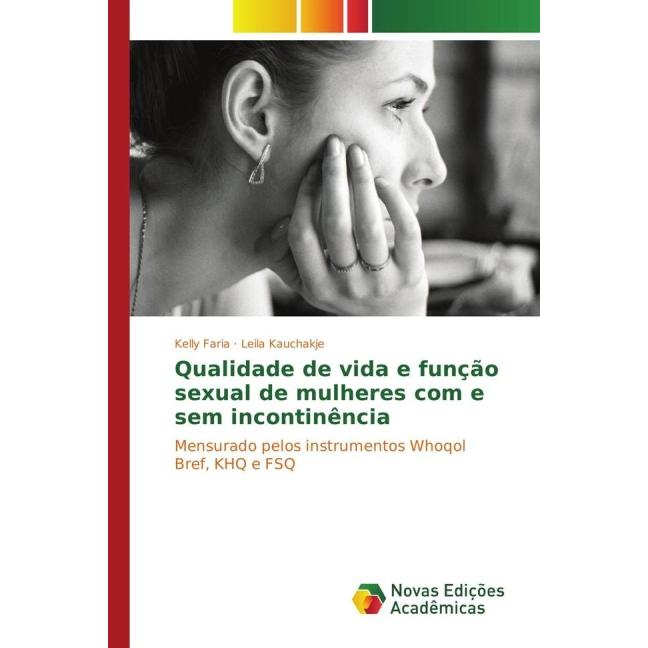 Qualidade de vida e função sexual de mulheres com e sem incontinência, Fachbücher von Kelly Faria, Leila Kauchakje
