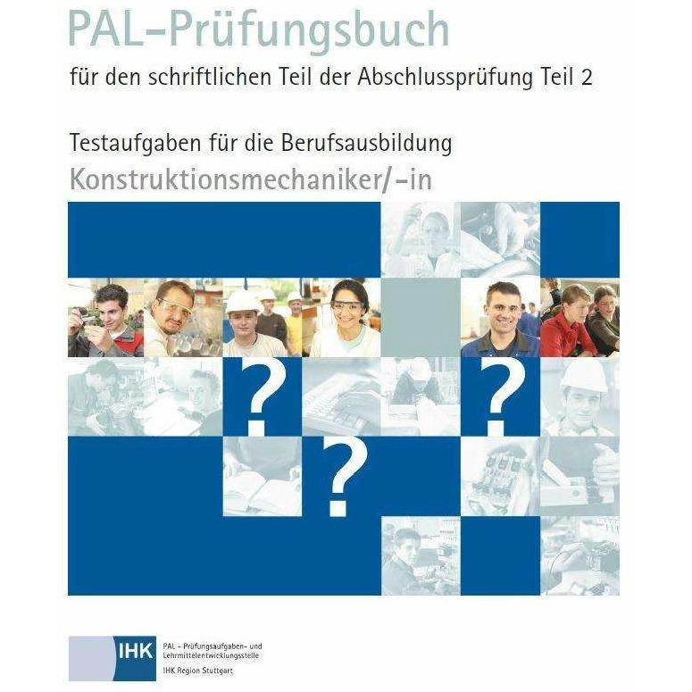 PAL-Prüfungsbuch für den schriftlichen Teil der Abschlussprüfung Teil 2 - Konstruktionsmechanik, Fachbücher von Pal