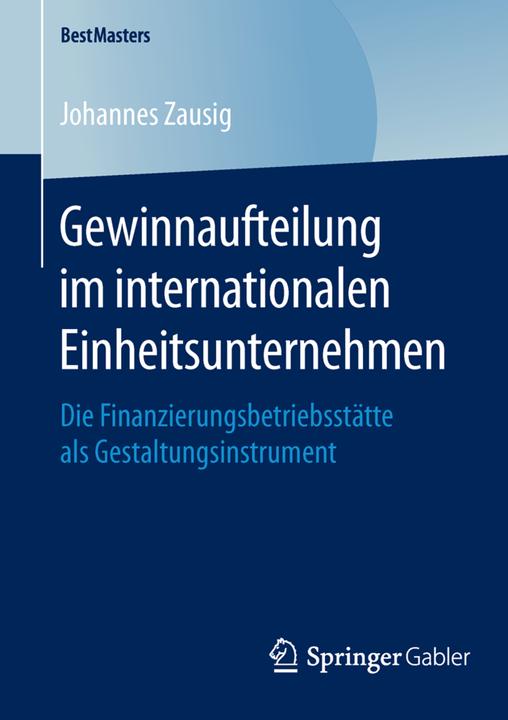 Produktbild Gewinnaufteilung im internationalen Einheitsunternehmen (Deutsch, Johannes Zausig, 2015)