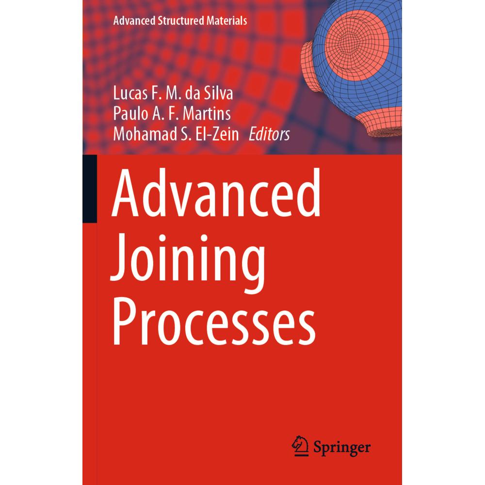 Advanced Joining Processes, Fachbücher von Lucas F. M. da Silva, Mohamad S. El-Zein, Paulo A. F. Martins