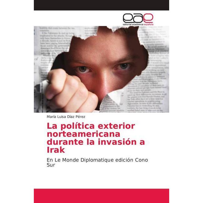 La política exterior norteamericana durante la invasión a Irak, Fachbücher von María Luisa Díaz Pérez