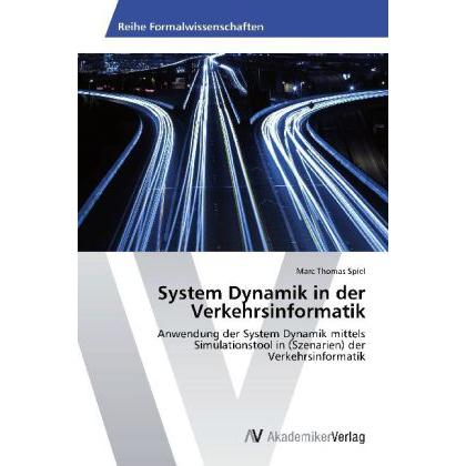 System Dynamik in der Verkehrsinformatik, Fachbücher von Marc Thomas Spiel