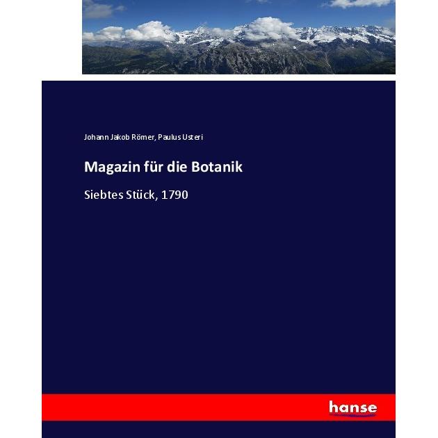 Magazin für die Botanik, Fachbücher von Johann Jakob Römer, Paulus Usteri