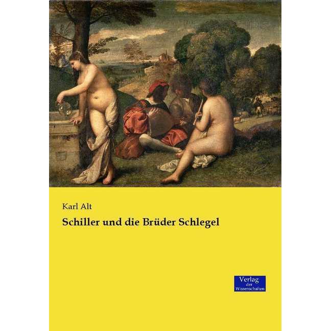 Schiller und die Brüder Schlegel, Fachbücher von Karl Alt