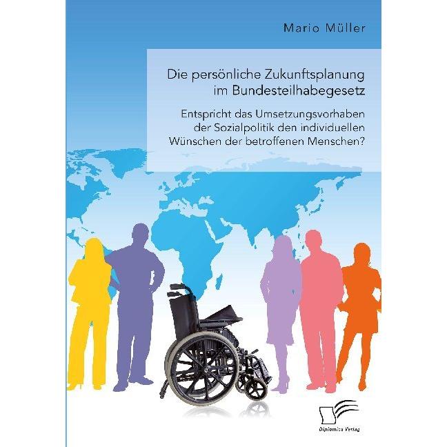 Die persönliche Zukunftsplanung im Bundesteilhabegesetz. Entspricht das Umsetzungsvorhaben der Sozia, Fachbücher von Mar...