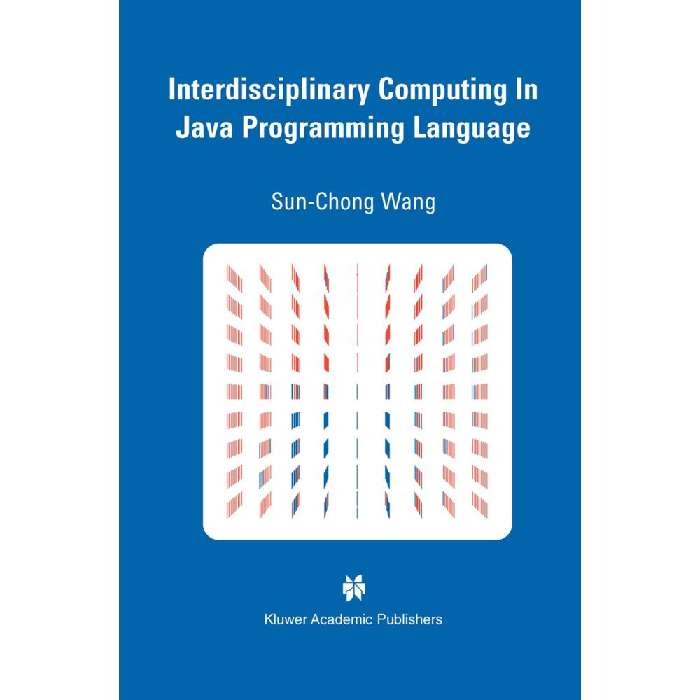 Interdisciplinary Computing in Java Programming, Fachbücher von Sun-Chong Wang