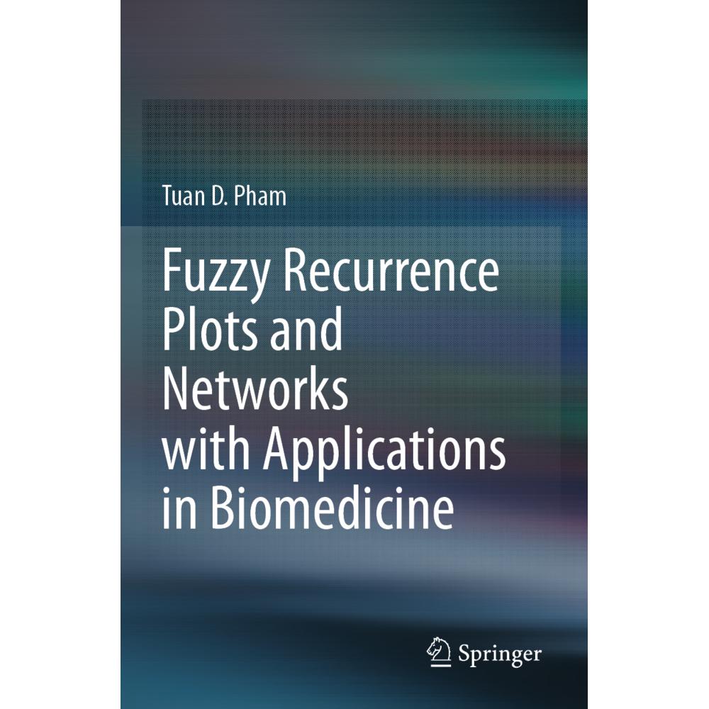 Fuzzy Recurrence Plots and Networks with Applications in Biomedicine, Fachbücher von Tuan D. Pham