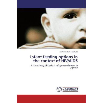 Infant feeding options in the context of HIV/AIDS, Fachbücher von Nicholas Bari Ndahura