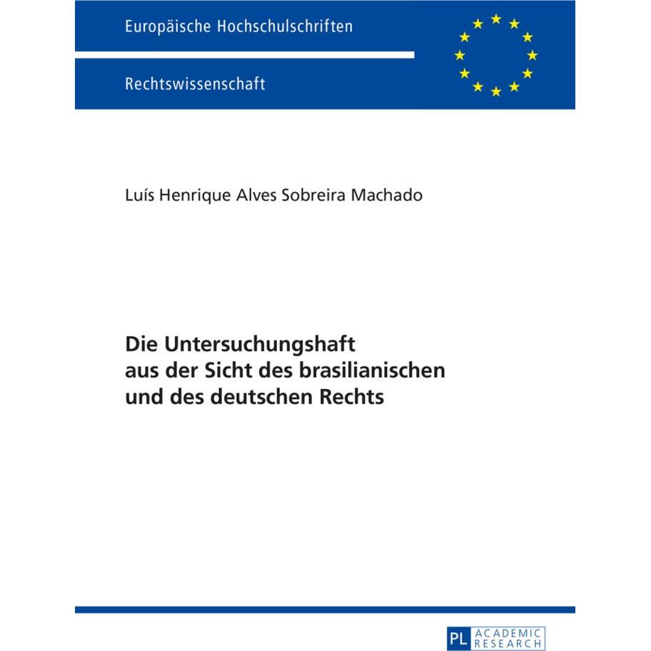 Die Untersuchungshaft aus der Sicht des brasilianischen und des deutschen Rechts, Fachbücher von Luis Henrique Alves Sob...