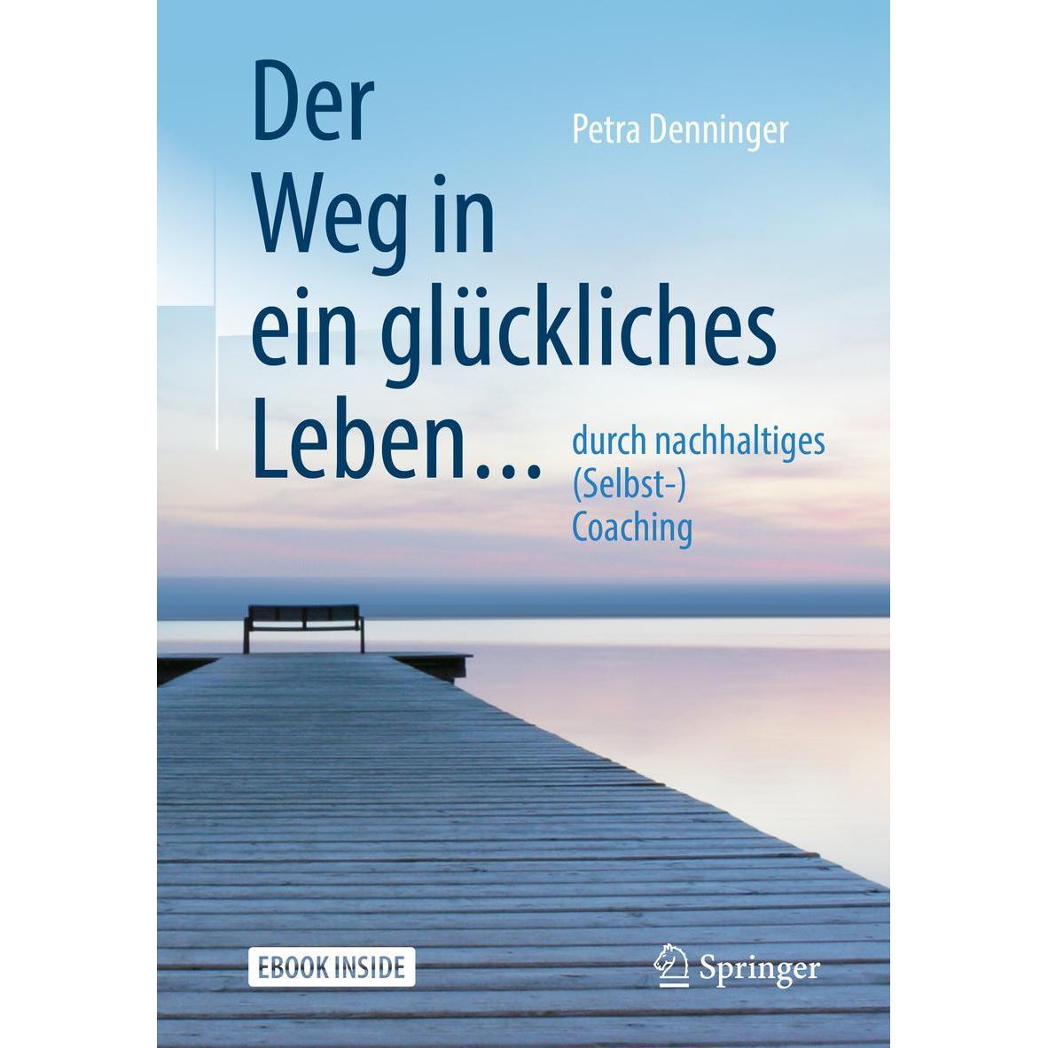 Der Weg in ein glückliches Leben, Sachbücher von Petra Denninger