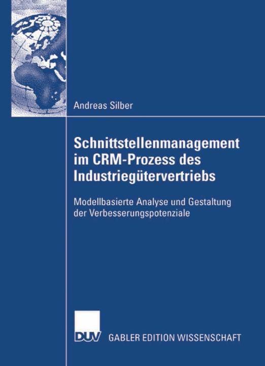 Produktbild Schnittstellenmanagement im CRM-Prozess des Industriegütervertriebs (Deutsch, Andreas Silber, 2007)