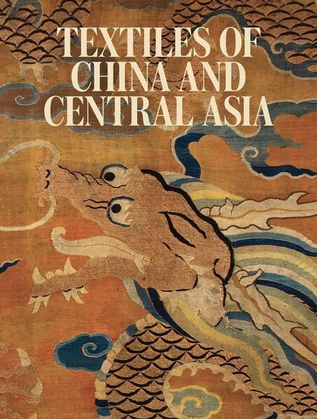 Produktbild Chinese and Central Asian Textiles (Englisch, Amy Heller, Eiren Shea, Jacqueline Simcox, Mariachiara Gasparini, 2025)