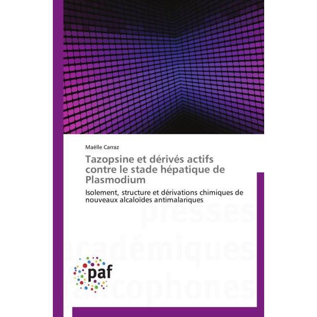 Tazopsine et dérivés actifs contre le stade hépatique de Plasmodium, Fachbücher von Maëlle Carraz