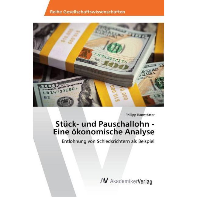 Stück- und Pauschallohn - Eine ökonomische Analyse, Fachbücher von Philipp Ramstötter